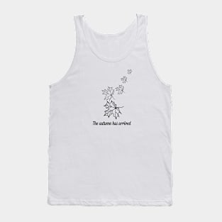 The autumn has arrived (black writting) Tank Top